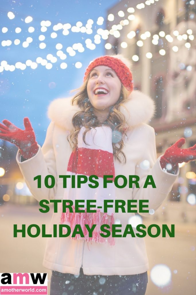  10 Tips for a Stress Free Holiday Season | amotherworld.com