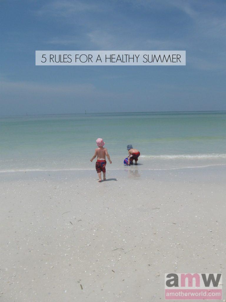 5 Rules for a Healthy Summer 5 Rules for a Healthy Summer