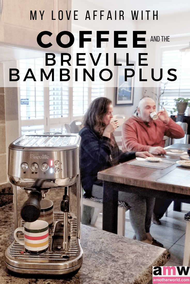 My Love Affair with Coffee and Breville’s Bambino Plus giveaway | amotherworld